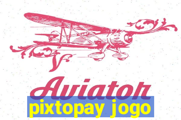 pixtopay jogo
